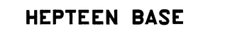 HEPTEEN BASE