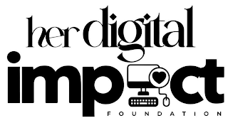 HER DIGITAL IMPACT FOUNDATION