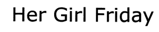 HER GIRL FRIDAY logo