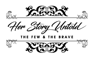 HER STORY UNTOLD THE FEW & THE BRAVE logo