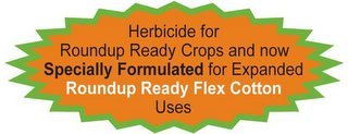 HERBICIDE FOR ROUNDUP READY CROPS AND NOW SPECIALLY FORMULATED FOR EXPANDED ROUNDUP READY FLEX COTTON USES logo
