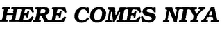 HERE COMES NIYA logo