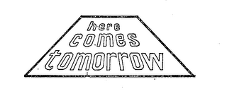HERE COMES TOMORROW logo