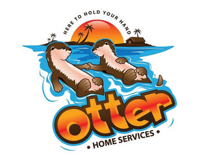 HERE TO HOLD YOUR HAND OTTER HOME SERVICES logo