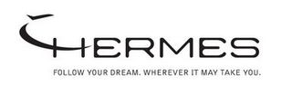 HERMES FOLLOW YOUR DREAM. WHEREVER IT MAY TAKE YOU. logo