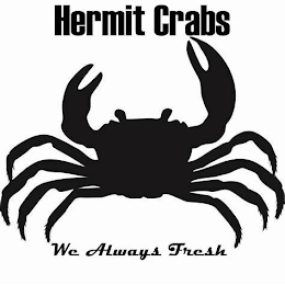 HERMIT CRABS WE ALWAYS FRESH logo