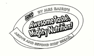 HERO BY MRS BAIRD'S ABOVE AND BEYOND KIDS' BREAD AWESOME TASTE! MIGHTY NUTRITION! logo