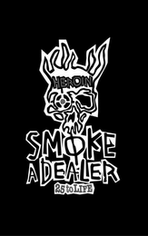 HEROIN SMOKE A DEALER 25 TO LIFE logo