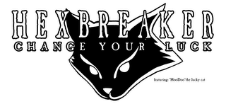 HEXBREAKER CHANGE YOUR LUCK FEATURING: "HOODOO" THE LUCKY CAT