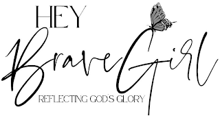 HEY BRAVE GIRL REFLECTING GOD'S GLORY logo