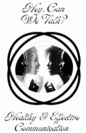 HEY, CAN WE TALK? HEALTHY & EFFECTIVE COMMUNICATION logo