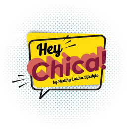 HEY CHICA! BY HEALTHY LATINA LIFESTYLE logo