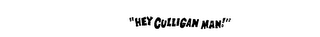 "HEY CULLIGAN MAN!"