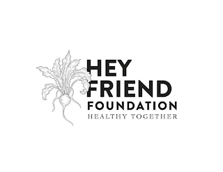 HEY FRIEND FOUNDATION HEALTHY TOGETHER logo