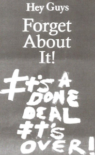 HEY GUYS FORGET ABOUT! IT'S A DONE DEAL IT'S OVER! logo