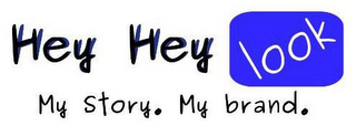HEY HEY LOOK MY STORY. MY BRAND. logo