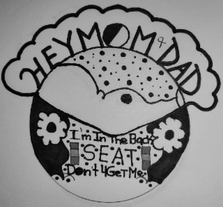 HEY MOM + DAD I'M IN THE BACK SEAT DON'T 4GET ME logo