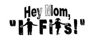 HEY MOM, "IT FITS" logo