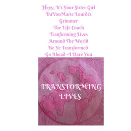 HEYY, IT'S YOUR SISTER GIRL DAVONMARIE LOURDES GRIMMER THE LIFE COACH TRANSFORMING LIVES AROUND THE WORLD BE YE TRANSFORMED GO AHEAD - I DARE YOU TRANSFORMING LIVES logo