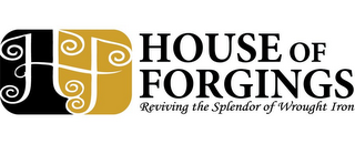 HF HOUSE OF FORGINGS REVIVING THE SPLENDOR OF WROUGHT IRON logo