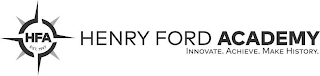 HFA EST. 1997 HENRY FORD ACADEMY INNOVATE. ACHIEVE. MAKE HISTORY. logo