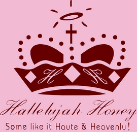 HH HALLELUJAH HONEY SOME LIKE IT HAUTE AND HEAVENLY! logo