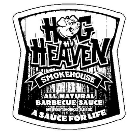 HH HOG HEAVEN SMOKEHOUSE A SAUCE FOR LIFE ALL NATURAL BARBECUE SAUCE NET WEIGHT 20 OUNCES (1LB 4 OZ) logo