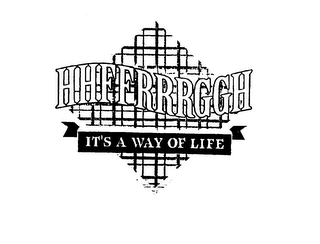 HHFFRRRGGH IT'S A WAY OF LIFE logo