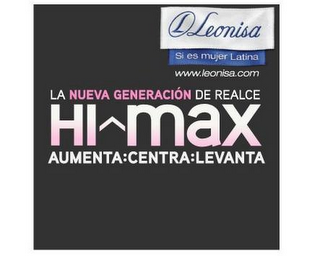 HI-MAX L LEONISA SI ES MUJER LATINA WWW.LEONISA.COM LA NUEVA GENERACIÓN DE REALCE AUMENTA:CENTRA:LEVANTA logo