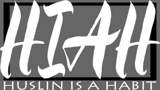 HIAH HUSLIN IS A HABIT logo