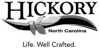 HICKORY NORTH CAROLINA LIFE. WELL CRAFTED. logo