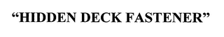 "HIDDEN DECK FASTENER" logo