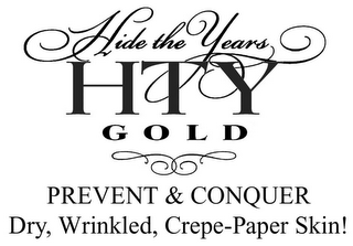 HIDE THE YEARS HTY GOLD PREVENT & CONQUER DRY, WRINKLED, CREPE-PAPER SKIN! logo