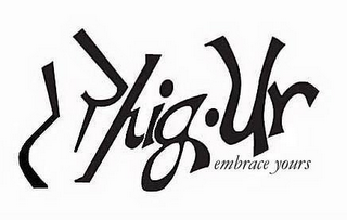 HIG UR EMBRACE YOURS logo