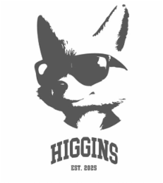 HIGGINS EST. 2025