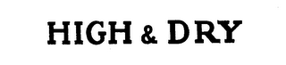 HIGH AND DRY logo