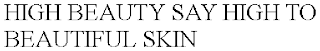 HIGH BEAUTY SAY HIGH TO BEAUTIFUL SKIN logo