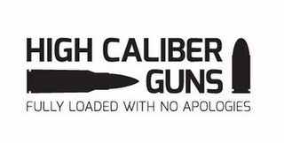HIGH CALIBER GUNS FULLY LOADED WITH NO APOLOGIES logo
