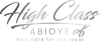 HIGH CLASS ABIOYE HAIR CARE FOR THE ROYAL logo
