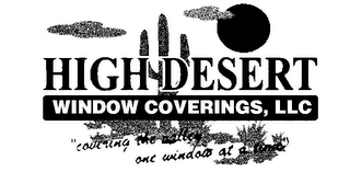 HIGH DESERT WINDOW COVERINGS, LLC "COVERING THE VALLEY ONE WINDOW AT A TIME" logo