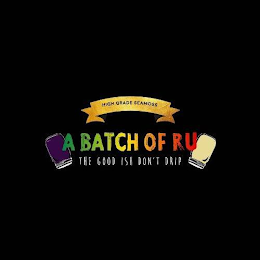 HIGH GRADE SEAMOSS A BATCH OF RU THE GOOD ISH DON'T DRIP logo