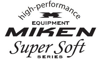 HIGH PERFORMANCE M EQUIPMENT MIKEN SUPER SOFT SERIES logo