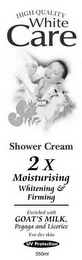 HIGH QUALITY WHITE CARE SHOWER CREAM 2 X MOISTURISING WHITENING & FIRMING ENRICHED WITH GOAT'S MILK, PEGAGA AND LICORICE FOR DRY SKIN UV PROTECTION 550ML logo
