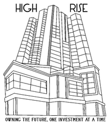 HIGH RISE OWNING THE FUTURE. ONE INVESTMENT AT A TIME logo