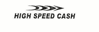 HIGH SPEED CASH