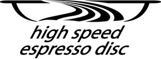HIGH SPEED ESPRESSO DISC logo
