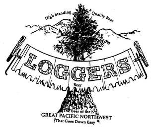 HIGH STANDING QUALITY BEER LOGGERS BEER THE BEER OF THE GREAT PACIFIC NORTHWEST THAT GOES DOWN EASY logo