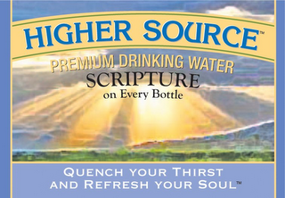 HIGHER SOURCE PREMIUM DRINKING WATER SCRIPTURE ON EVERY BOTTLE QUENCH YOUR THIRST AND REFRESH YOUR SOUL logo