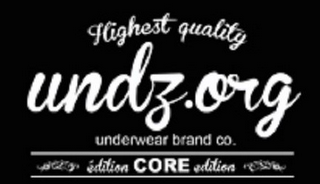 HIGHEST QUALITY UNDZ.ORG UNDERWEAR BRAND CO. EDITION CORE EDITION logo