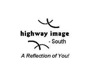 HIGHWAY IMAGE SOUTH A REFLECTION OF YOU! logo